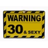 Табела с надпис Warning 30 & Sexy